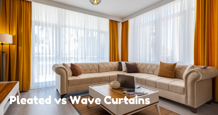 Wave Curtains Vs. Traditional Pleats: Which Style is Right for your Living Room