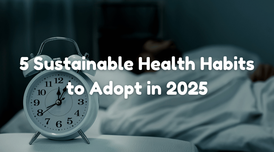 Small Steps, Big Wins: 5 Sustainable Health Habits to Adopt in 2025
