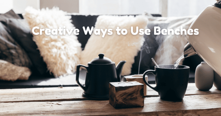 Creative Ways to Use Benches in Living Room Décor
