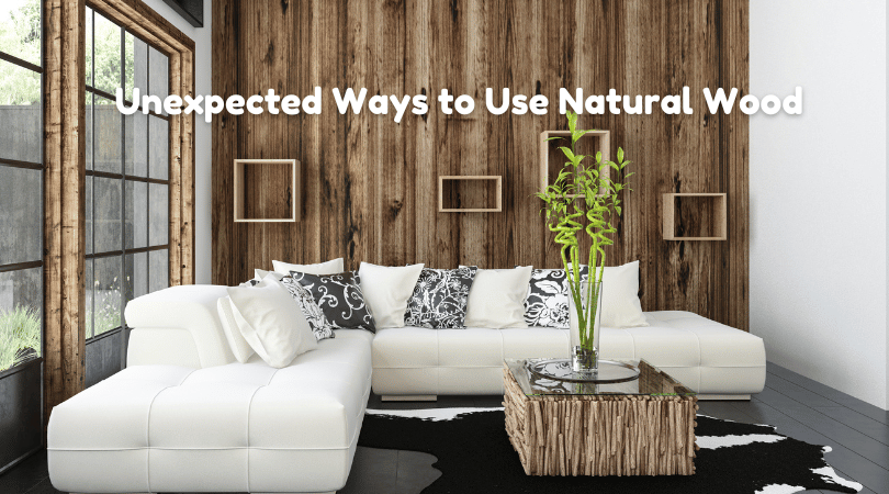 Unexpected Ways to Use Natural Wood in Your Home Décor