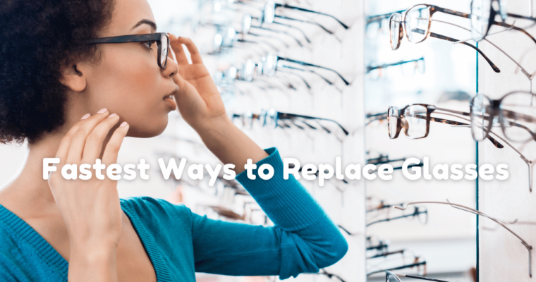 Fastest Way to Replace Glasses