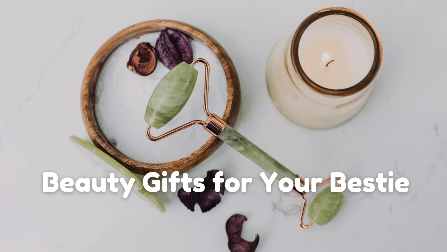 Beauty Must-Haves to Gift Your Best Friend