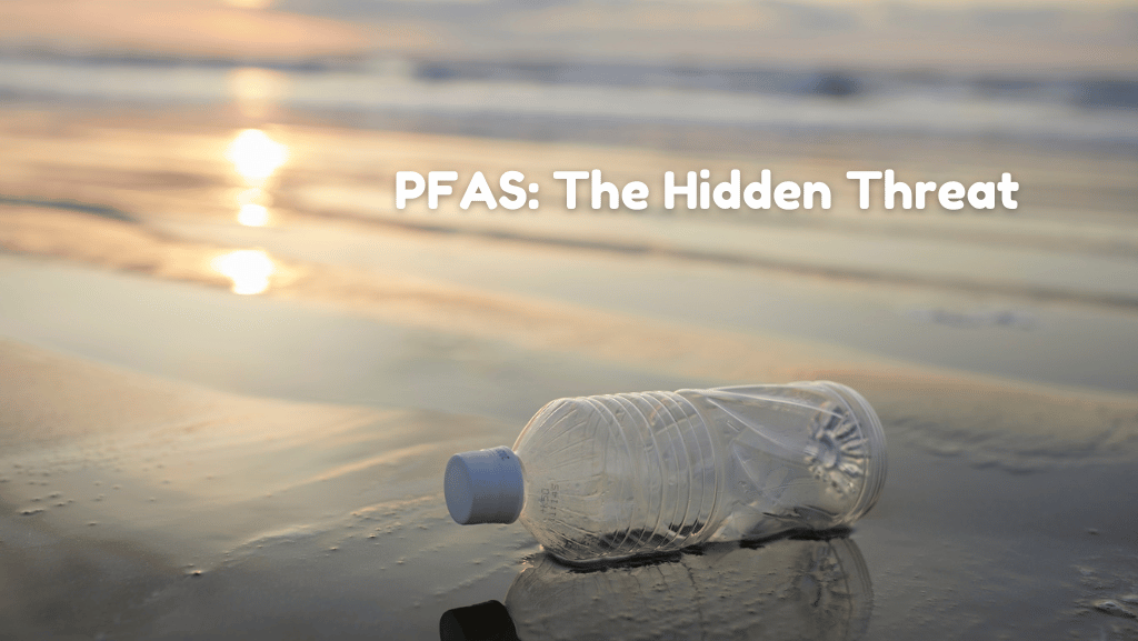 The hidden threat: What PFAS are and why they are feared