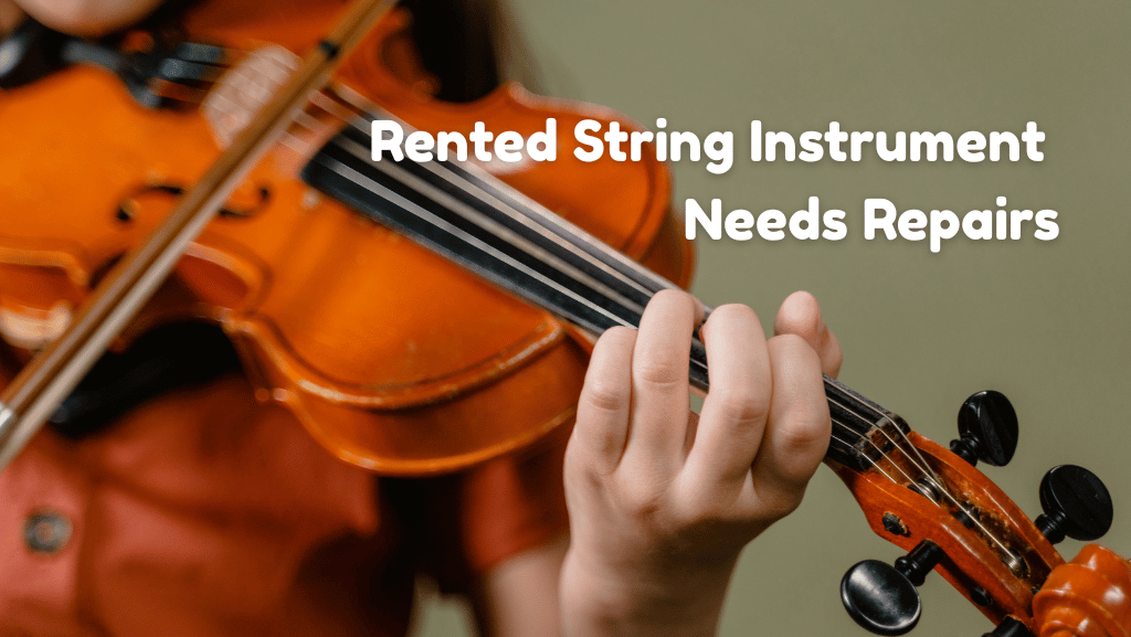 What to Do If Your Rented String Instrument Needs Repairs Mid-Rental