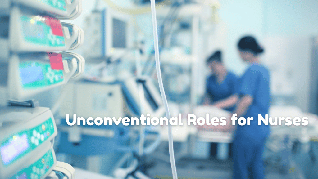 From the Clinic to the Boardroom: Unconventional Roles for Nurses