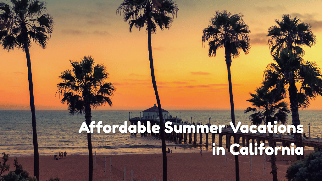 Affordable Summer Vacations in California for Moms and Kids