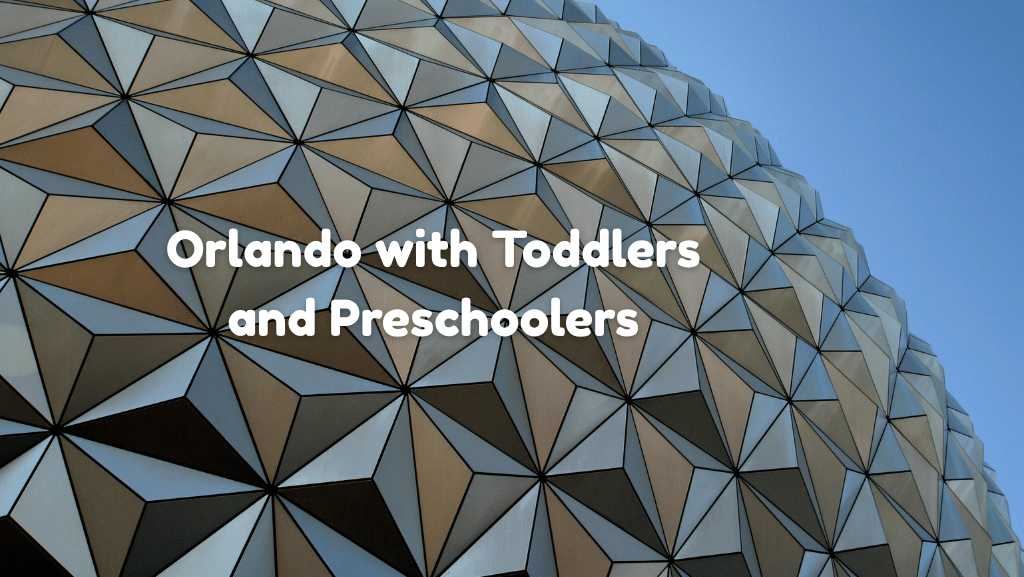 Tips for Traveling to Orlando with Toddlers and Preschoolers