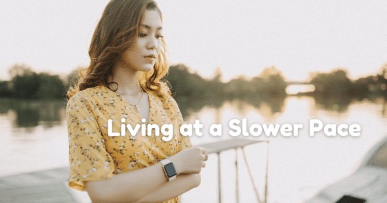Life Hack: How Living Slower Helped Me Get More Done (And Feel Less Guilty About It)