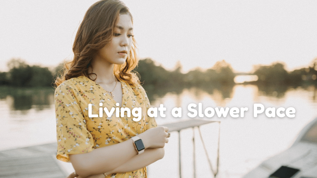 Life Hack: How Living Slower Helped Me Get More Done (And Feel Less Guilty About It)