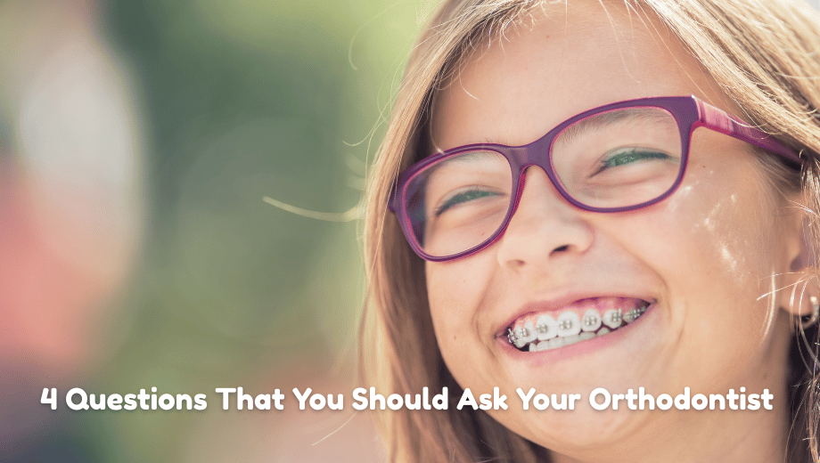 4 Questions That You Should Ask Your Orthodontist Before Installing Braces to Guarantee the Right Treatment Choices