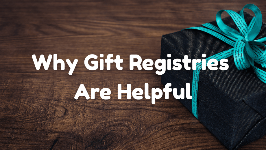 Why Gift Registries Are Helpful for Friends and Family Shopping for Special Occasions