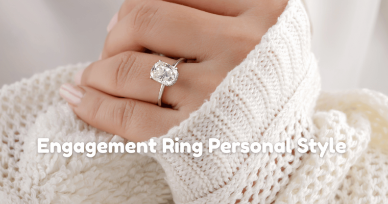 How to Match Your Engagement Ring to Your Personal Style