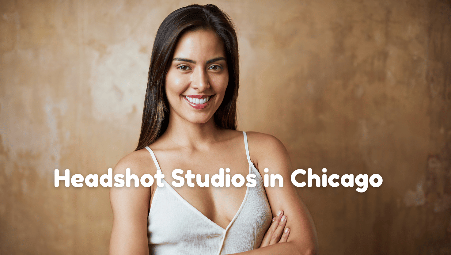 Top 6 Headshot Studios in Chicago for Professional Photos