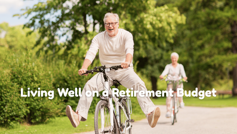 Living Well on a Retirement Budget: Where to Save and Where to Splurge