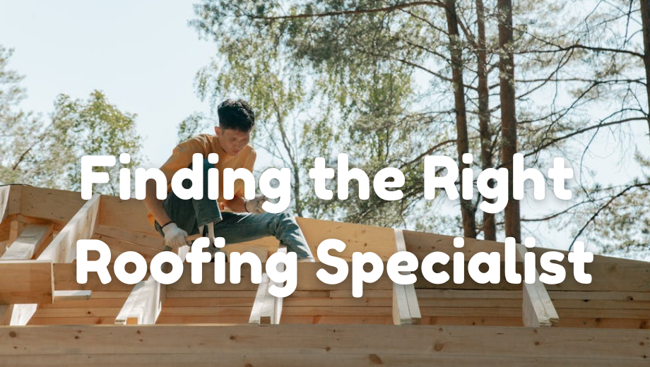 6 Useful Tips to Follow When Searching for the Right Roofing Specialist