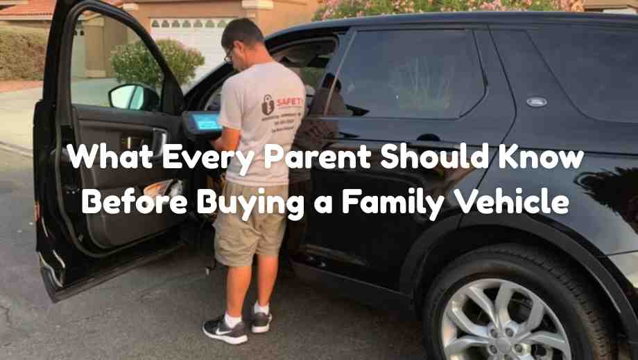 What Every Parent Should Know Before Buying a Family Vehicle