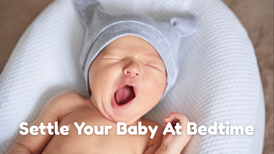 Things You Need To Settle Your Baby At Bedtime