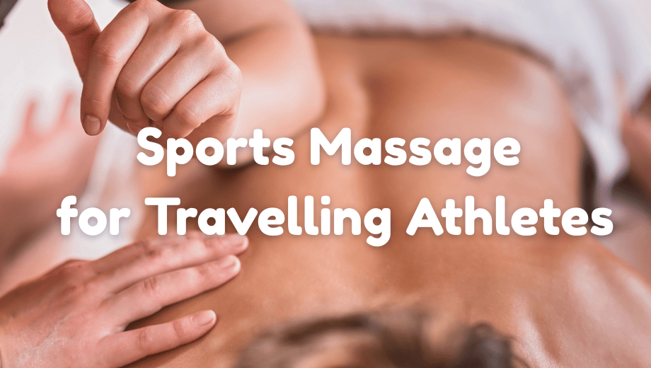 The Benefits of Sports Massage for Travelling Athletes