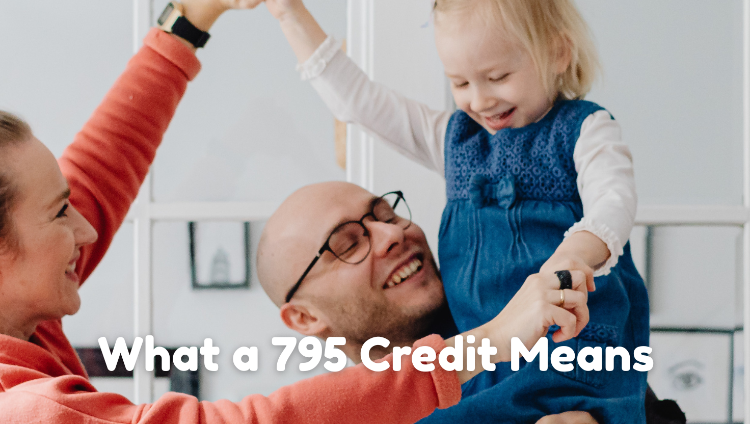 Understanding What a 795 Credit Score Means for Families
