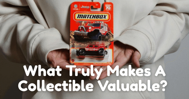 What Truly Makes A Collectible Valuable? A Parent-Friendly Guide To Spotting Worth