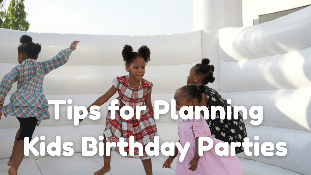 How to Plan Birthday Parties for Kids