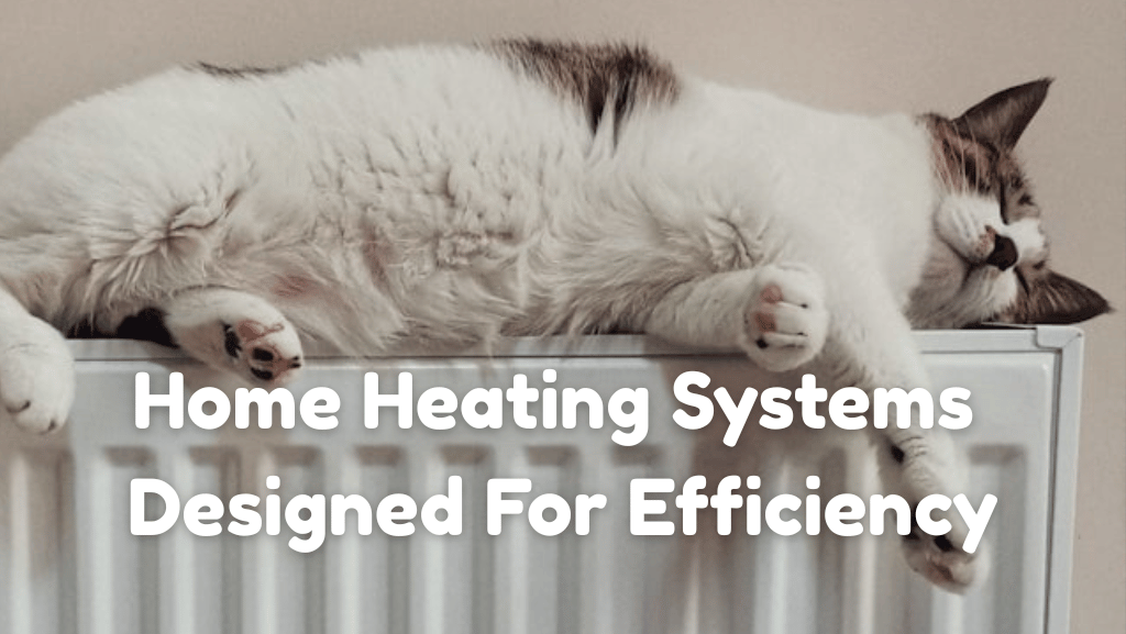The Benefits Of Family Home Heating Systems Designed For Efficiency
