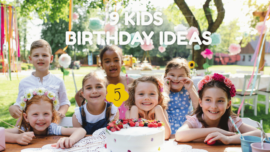 9 Kids Birthday Ideas (Parents Won’t Do Too Much)