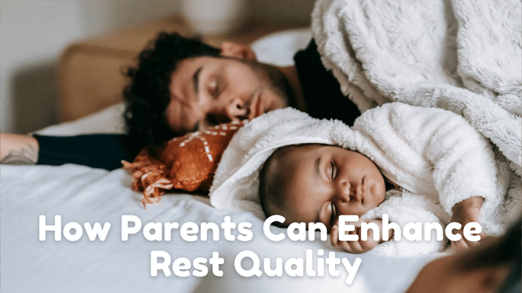 How Parents Can Enhance Rest Quality Despite Busy Nighttime Schedules