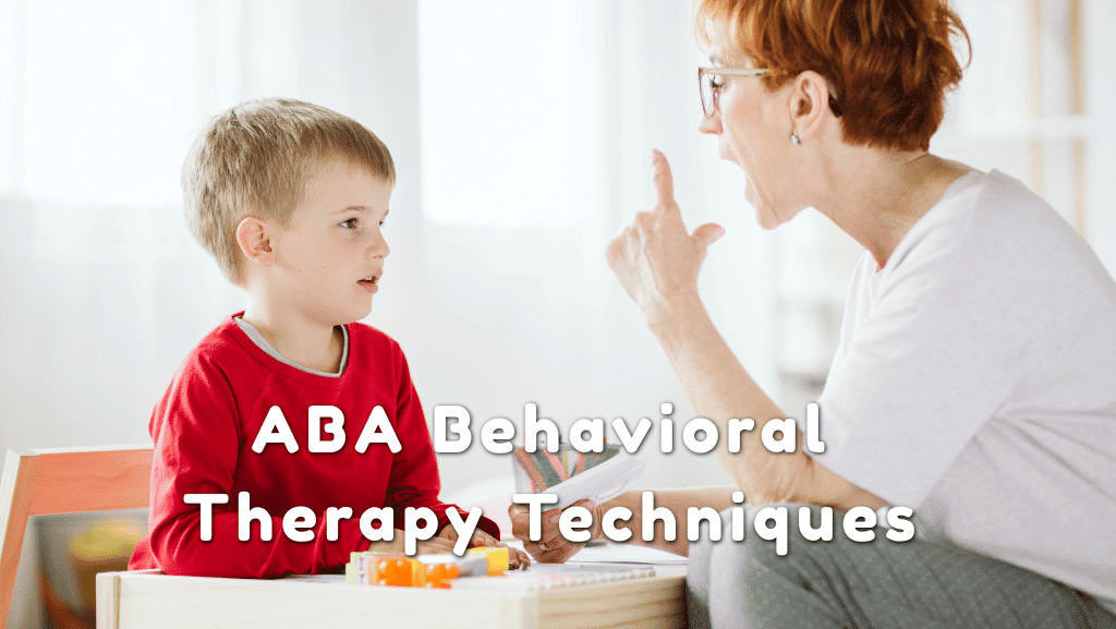 Key ABA Behavioral Therapy Techniques That Improve Outcomes