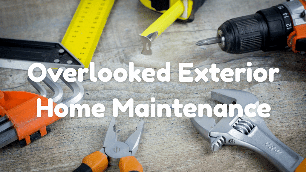 Overlooked Exterior Maintenance Tasks Homeowners Need to Know