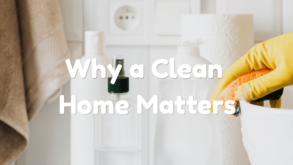 Why a Clean Home Matters More When Life Already Feels Full