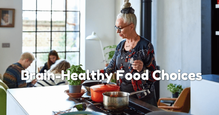 Feed The Mind Well: Brain-Healthy Food Choices For Seniors