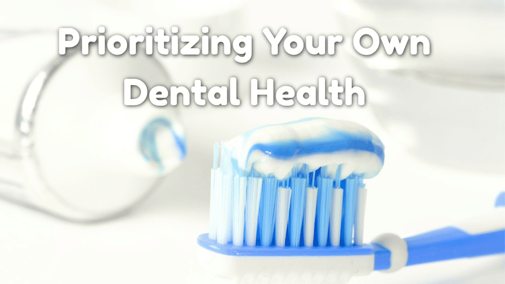 The Mom’s Guide to Prioritizing Your Own Dental Health