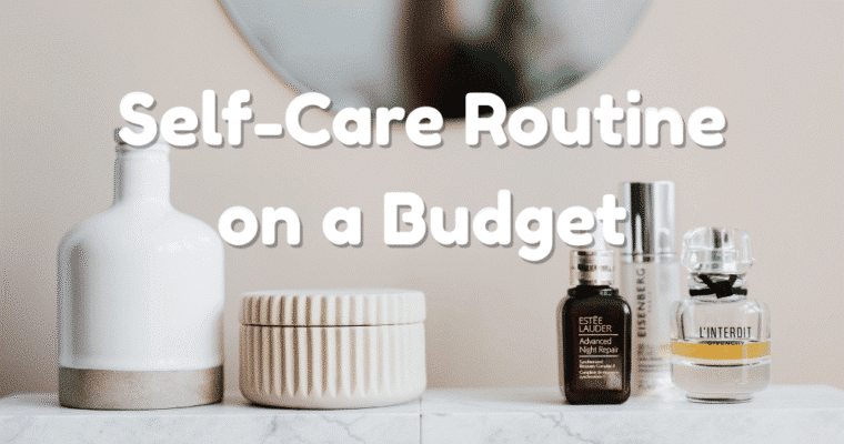 How to Build a Sustainable Self-Care Routine on a Budget