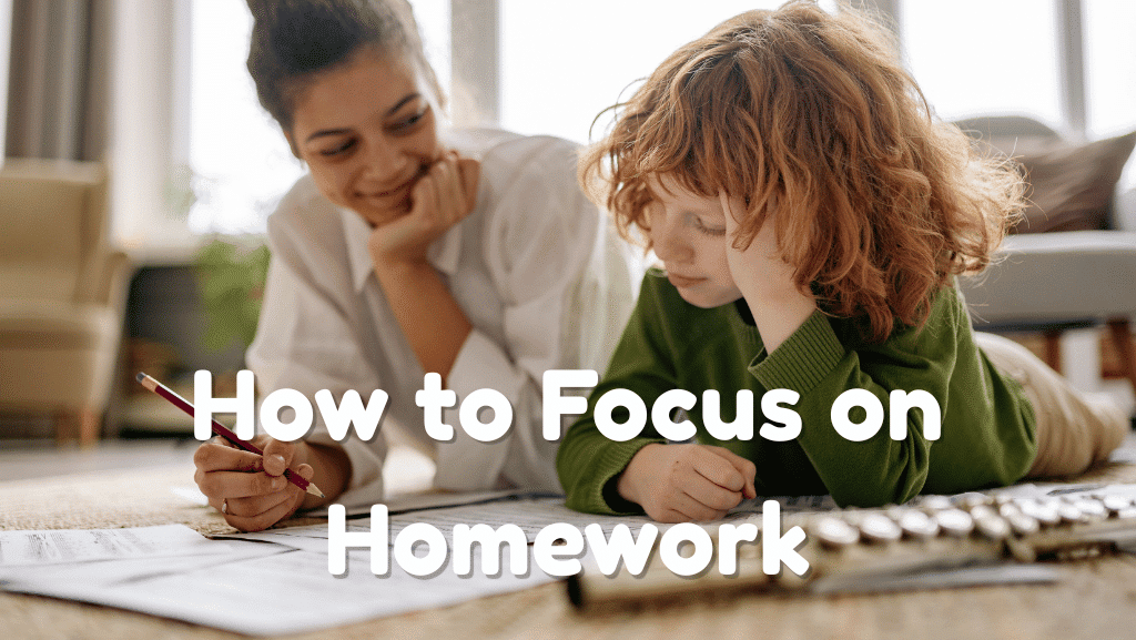 How to Help Your Child Focus on Homework Without Daily Battles