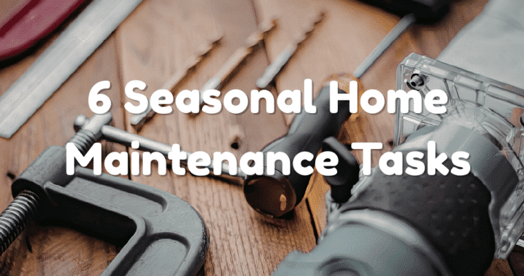 6 Seasonal Home Maintenance Tasks Every Busy Mom Needs