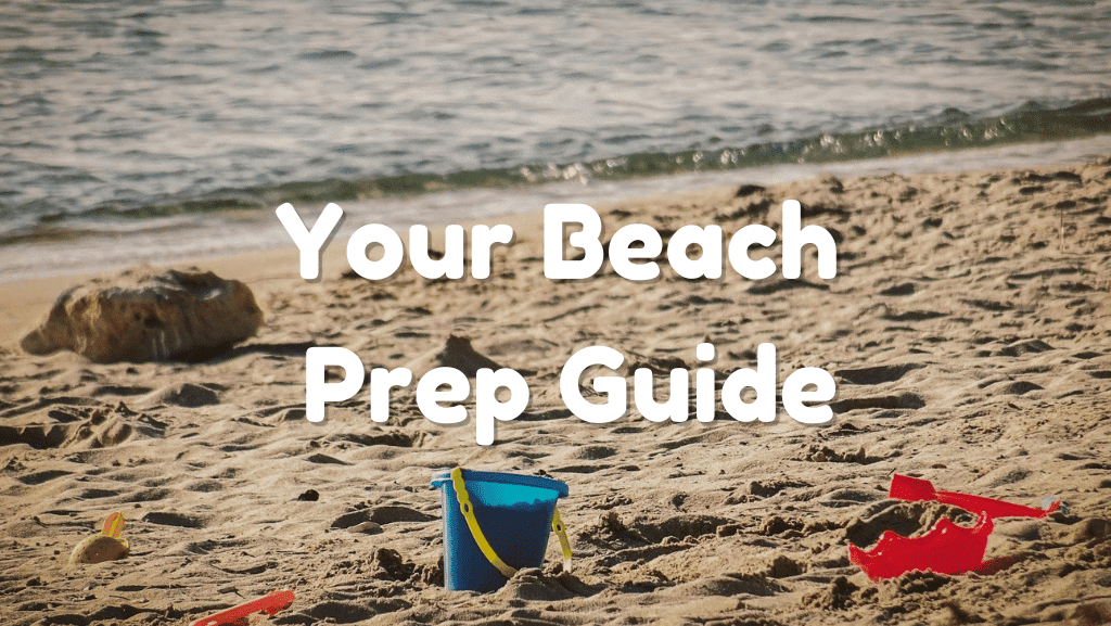 Sun, Sand, and Confidence: Your Beach Prep Guide