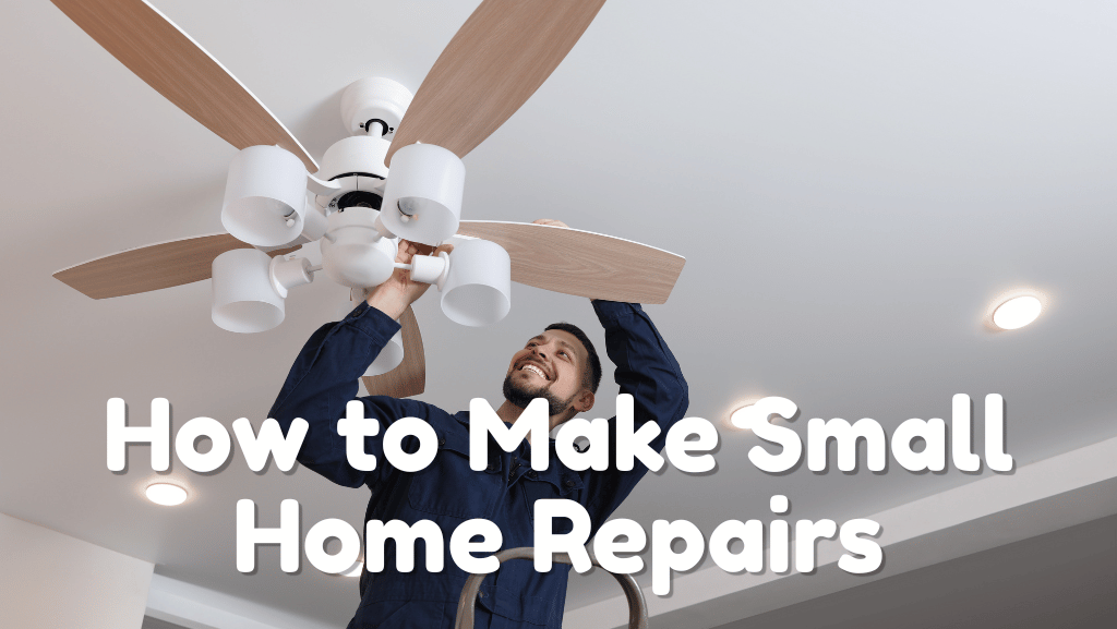 How to Make Small Repairs Around the House
