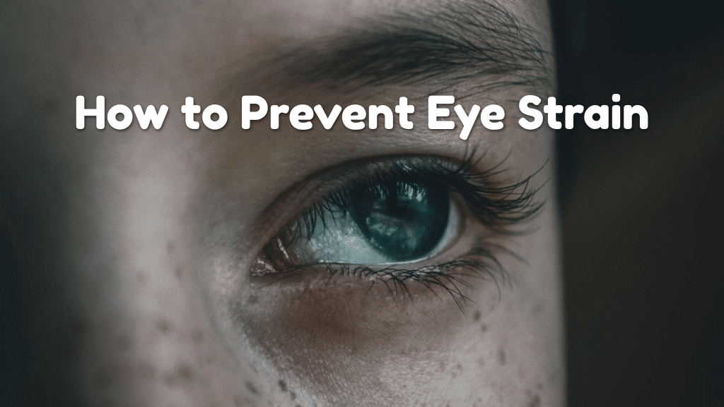 Reasons Why Eye Strain Occurs and How to Prevent It