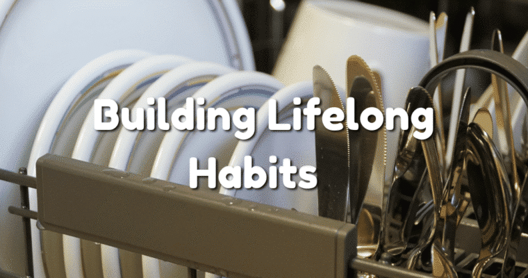 How To Build Lifelong Habits Through Simple Household Tasks