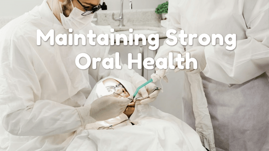 Important Steps for Maintaining Strong Oral Health
