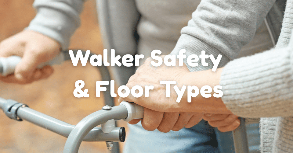 How to Use a Walker Safely on Various Floor Types
