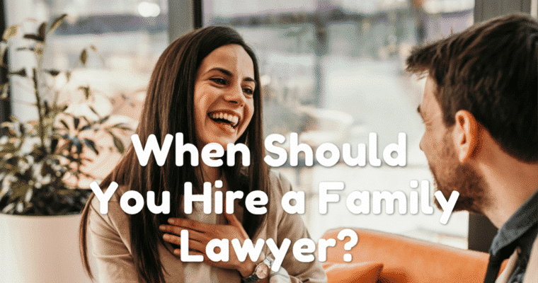When Should You Hire a Family Lawyer?