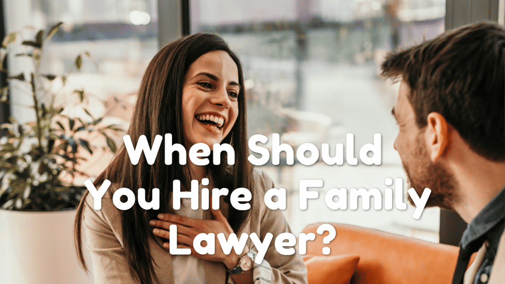 When Should You Hire a Family Lawyer?