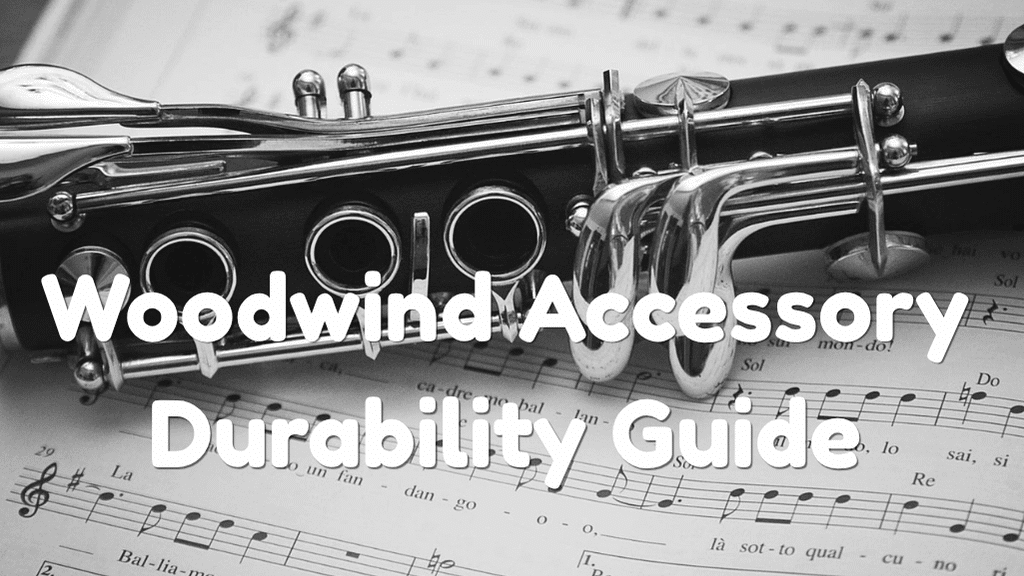 A Woodwind Accessory Durability Guide For Students