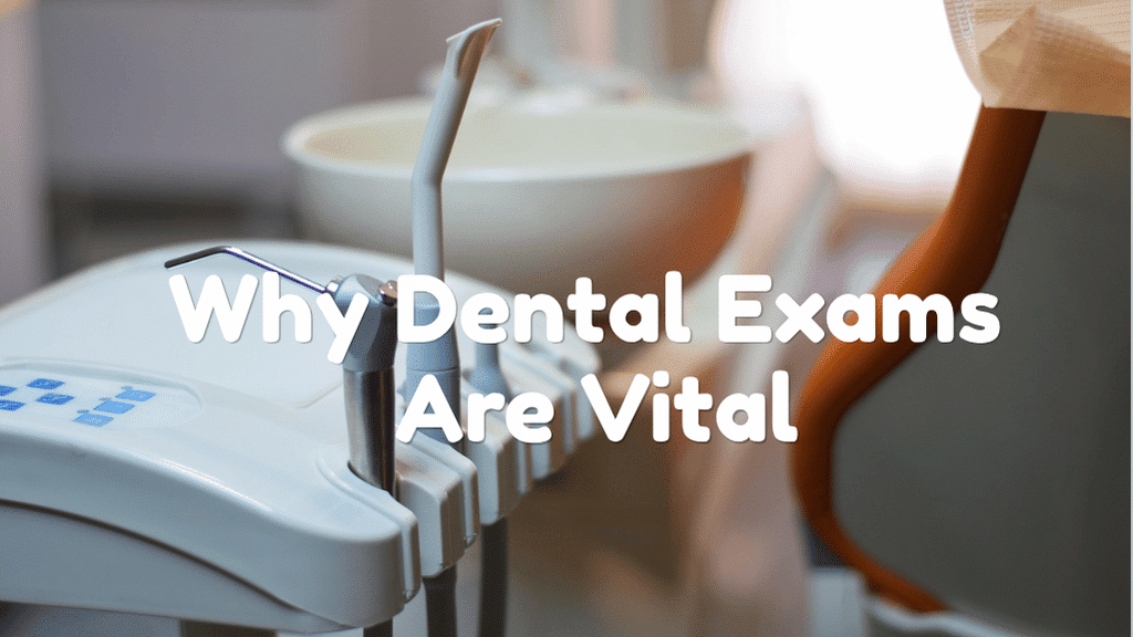 Why Regular Dental Exams Are Vital for Your Health