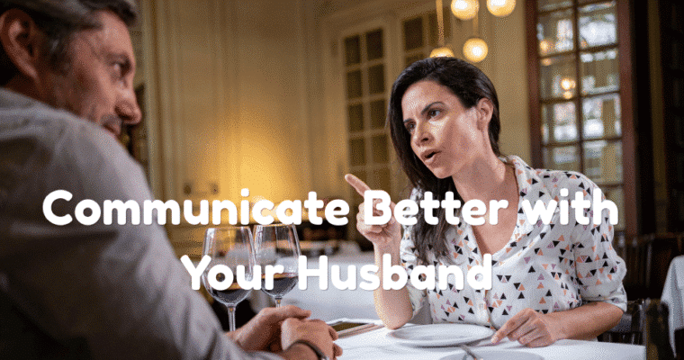 How to Communicate Better with Your Husband