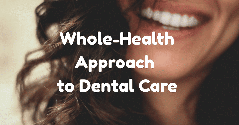 Taking a Whole-Health Approach to Dental Care