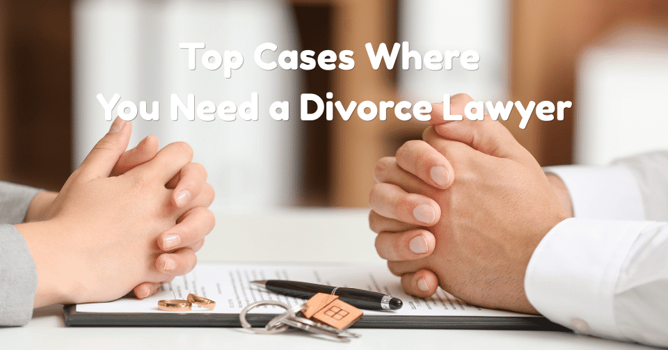 Top Cases Where You Need a Divorce Lawyer in Brampton