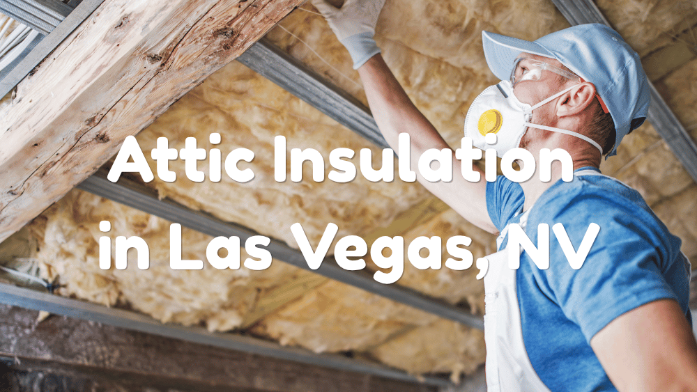 5 Companies to Consider for Attic Insulation in Las Vegas, NV